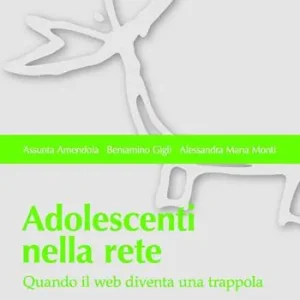 Adolescenti nella rete. Quando il web diventa una trappola Offerta Limitata