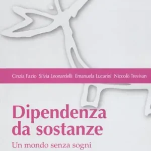 Dipendenza da sostanze. Un mondo senza sogni Saldi