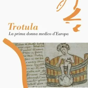 Trotula. La prima donna medico d’Europa Popolare