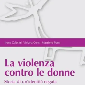 Quantità Limitata La violenza contro le donne. Storia di un‘identità negata