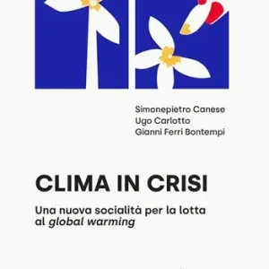 Non Perdere Clima in crisi. Una nuova socialità per la lotta al global warming