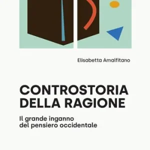 Super Prezzo Controstoria della ragione. Il grande inganno del pensiero occidentale