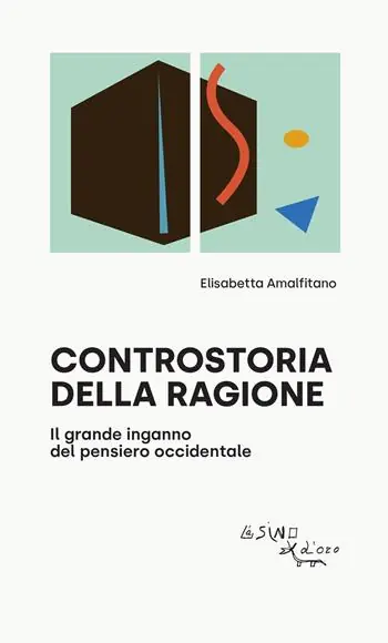 Super Prezzo Controstoria della ragione. Il grande inganno del pensiero occidentale