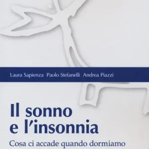 Il sonno e l‘insonnia. Cosa ci accade quando dormiamo Economico