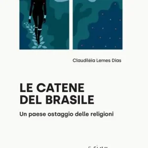 Le catene del Brasile. Un paese ostaggio delle religioni Sconto