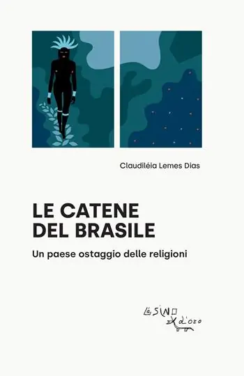 Le catene del Brasile. Un paese ostaggio delle religioni Sconto
