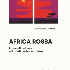 Spedito Oggi Africa rossa. Il modello cinese e il continente del futuro