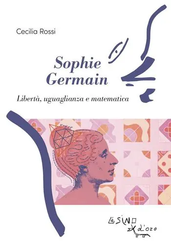 Sophie Germain. Libertà, uguaglianza e matematica Super Prezzo