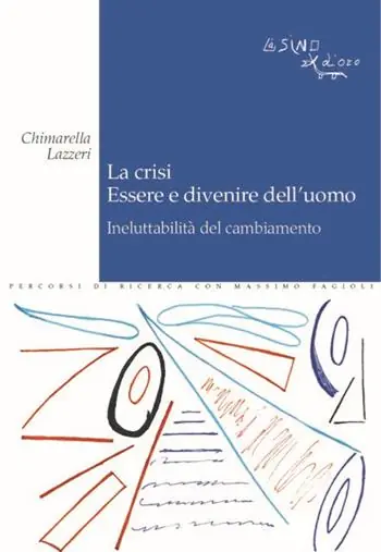 Quantità Limitata La crisi. Essere e divenire dell‘uomo. Ineluttabilità del cambiamento