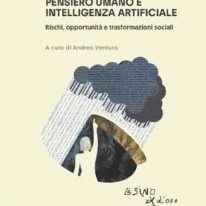 Pensiero umano e intelligenza artificiale. Rischi, opportunità e trasformazioni sociali Compra Adesso