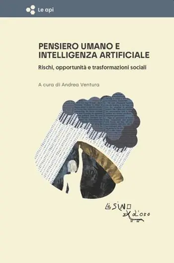 Pensiero umano e intelligenza artificiale. Rischi, opportunità e trasformazioni sociali Compra Adesso