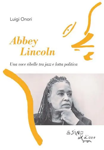 Abbey Lincoln. Una voce ribelle tra jazz e lotta politica Non Perdere