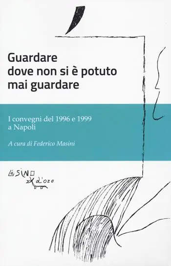 Subito Disponibile Guardare dove non si è potuto mai guardare. I convegni del 1996 e 1999 a Napoli