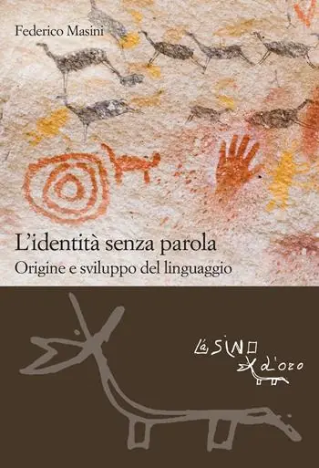 L‘identità senza parola. Origine e sviluppo del linguaggio Offerta Limitata