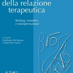 Novità Storia della relazione terapeutica. Setting, transfert e interpretazione