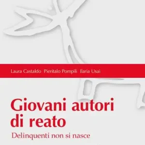 Giovani autori di reato. Delinquenti non si nasce Economico