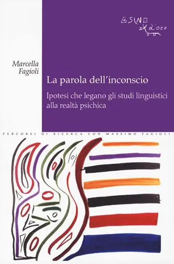 Promozione Esclusiva La parola dell‘inconscio. Ipotesi che legano gli studi linguistici alla realtà psichica