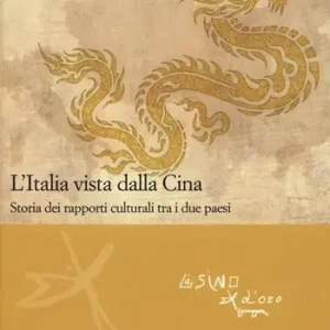 L‘Italia vista dalla Cina. Storia dei rapporti culturali tra i due paesi Scelto Dai Clienti