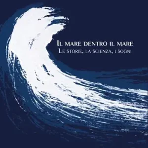 Miglior Prezzo Il mare dentro il mare. Le storie, la scienza, i sogni