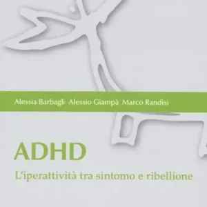 ADHD. L‘iperattività tra sintomo e ribellione Ultima Occasione