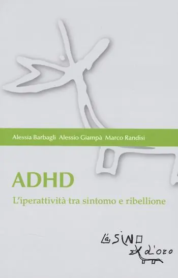ADHD. L‘iperattività tra sintomo e ribellione Ultima Occasione