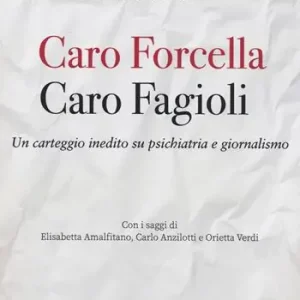 Solo Oggi Caro Fagioli. Caro Forcella. Un carteggio inedito su psichiatria e giornalismo