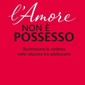 A Buon Prezzo L‘amore non è possesso. Riconoscere la violenza nelle relazioni tra adolescenti