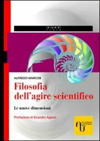 Filosofia dell‘agire scientifico. Le nuove dimensioni Offerta Lampo