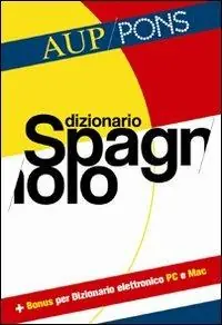 Dizionario spagnolo Aup Pons. Spagnolo-italiano, italiano-spagnolo. Ediz. bilingue Nuova Collezione