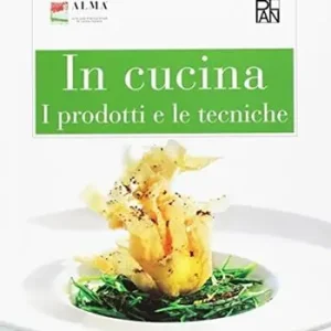 In cucina. I prodotti e le tecniche. Per gli Ist. alberghieri Promozione Esclusiva