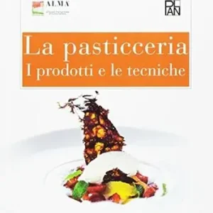 Acquista Ora La pasticceria. I prodotti e le tecniche. Per gli Ist. alberghieri