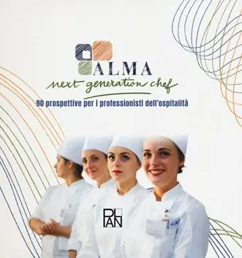 Next generation chef. 90 prospettive per i professionisti dell‘ospitalità Nuovo Arrivo