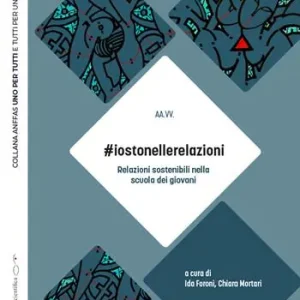 iostonellerelazioni. Relazioni sostenibili nella scuola dei giovani Consegna Rapida