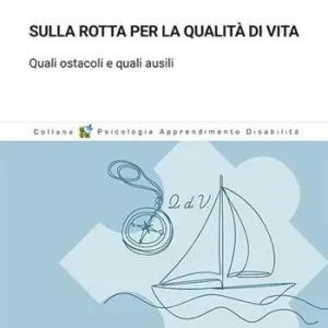 Sulla rotta per la qualità di vita. Quali ostacoli e quali ausili Compra Adesso