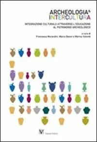 Professionale Archeologia e intercultura. Integrazione culturale attraverso l‘educazione al patrimonio archeologico