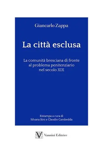 La città esclusa. La comunità bresciana di fronte al problema penitenziario nel secolo XIX Soddisfatti O Rimborsati