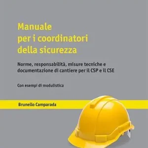 Nuovo Arrivo Manuale per i coordinatori della sicurezza. Norme, responsabilità, misure tecniche e documentazione di cantiere per il CSP e il CSE