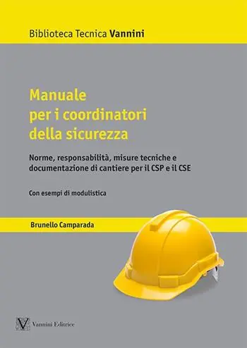 Nuovo Arrivo Manuale per i coordinatori della sicurezza. Norme, responsabilità, misure tecniche e documentazione di cantiere per il CSP e il CSE