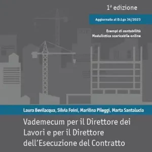 Vademecum per il direttore dei lavori e per il direttore dell’esecuzione del contratto. Aggiornato con il D.Lgs. 36/2023 Compra Adesso
