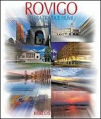Rovigo. Terra tra due fiumi. Ediz. illustrata Spedito Oggi