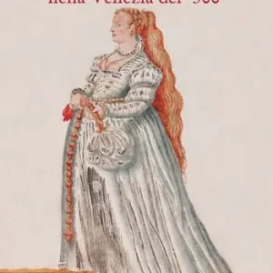 Bestseller Usi e costumi nella Venezia del ‘500