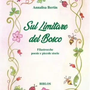 Sul limitare del bosco. Filastrocche poesie e piccole storie. Ediz. integrale Compra Adesso