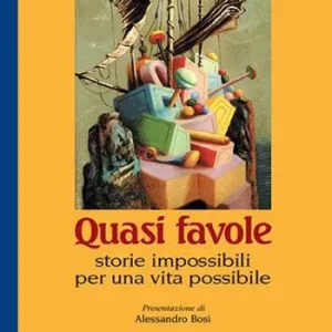 Più Venduto Quasi favole. Storie impossibili per una vita possibile