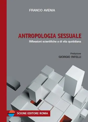 Antropologia sessuale. Riflessioni scientifiche e di vita quotidiana Direttamente Dal Produttore
