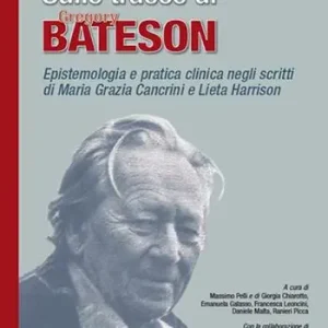 Compra Adesso Sulle tracce di Gregory Bateson. Epistemologia e pratica negli scritti di Maria Grazia Cancrini e Lieta Harrison