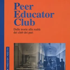 Peer educator club. Dalle teorie alla realtà dei club dei pari Direttamente Dal Produttore