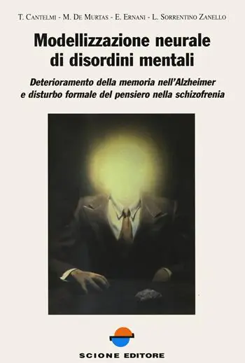 Saldi Modellizzazione neurale di disordini mentali. Deterioramento della memoria nell‘Alzheimer e disturbo formale del pensiero nella schizofrenia