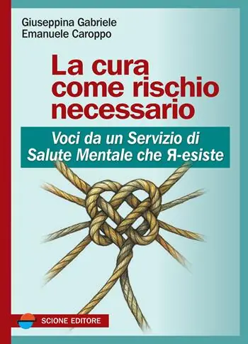 La cura come rischio necessario. Voci da un servizio di salute mentale che r-esiste Pagamento Sicuro