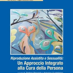 Rivista di sessuologia (2025). Vol. 2 Riproduzione assistita e sessualità un approccio integrato alla cura della persona Pagamento Sicuro
