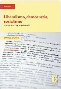 Ultimissimo Modello Liberalismo, democrazia, socialismo. L‘itinerario di Carlo Rosselli